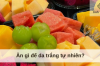 Ăn gì để da trắng tự nhiên? 